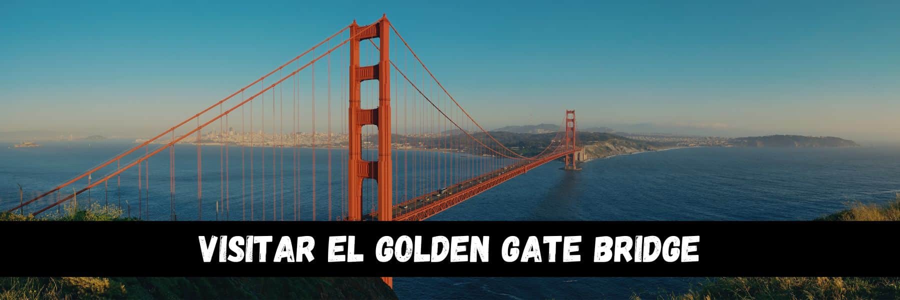Visitar el Golden Gate Bridge | Miradores + Mapa
